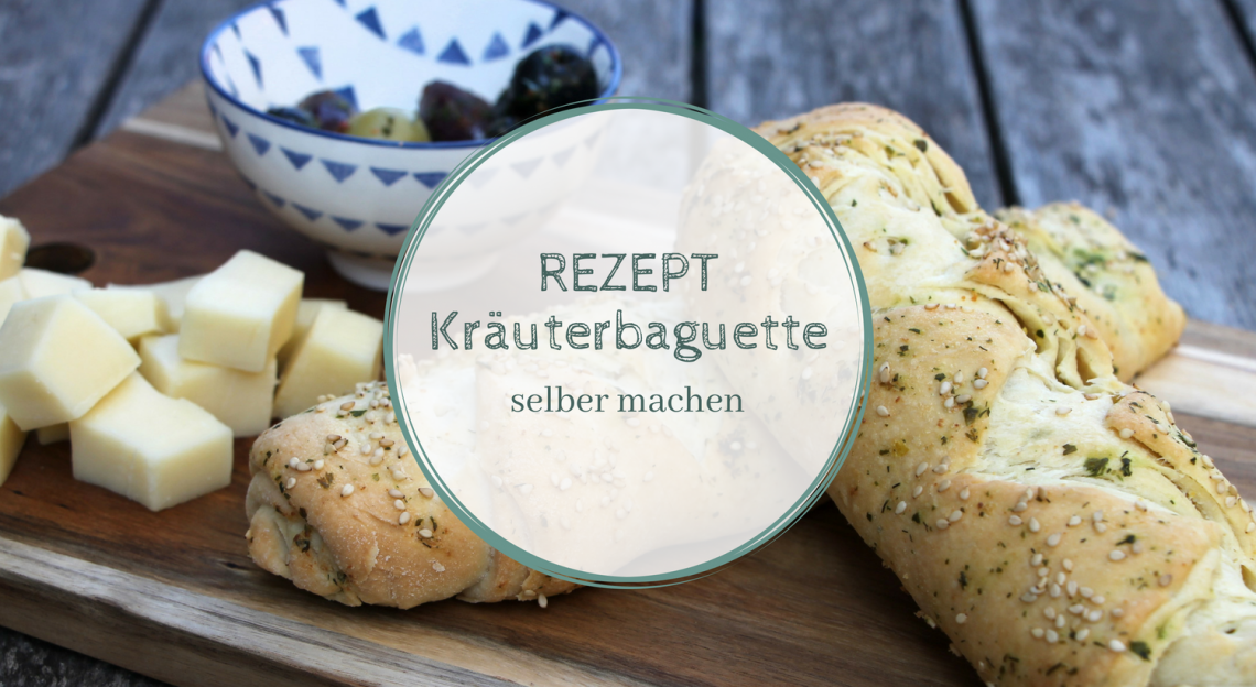 Rezept: Kräuterbaguette selber machen - Lavendelblog