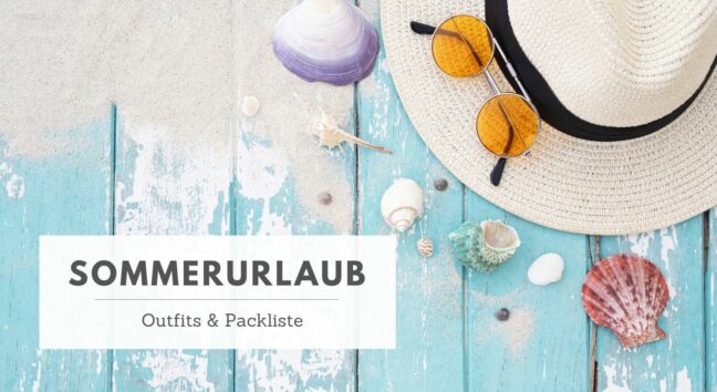 Sommerurlaub: Outfits & Packliste - Lavendelblog