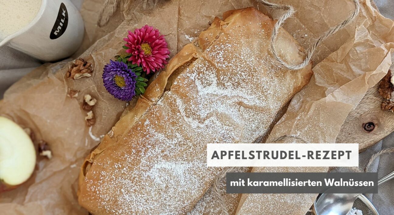 Rezept: Apfelstrudel mit karamellisierten Walnüssen - Lavendelblog